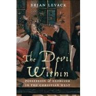 The Devil Within; Possession and Exorcism in the Christian West 9780300114720