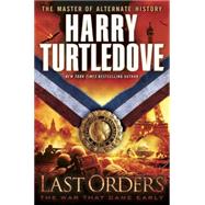 Last Orders (The War That Came Early, Book Six) 9780345524720