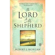 The Lord Is My Shepherd Resting in the Peace and Power of Psalm 23 9781451664720