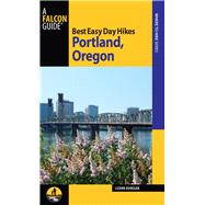 Best Easy Day Hikes Portland, Oregon, 3rd 9780762784721