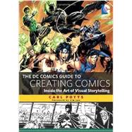 The Dc Comics Guide to Creating Comics: Inside the Art of Visual Storytelling 9780385344722
