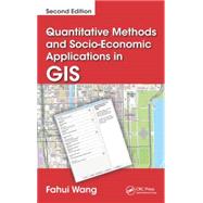 Quantitative Methods and Socio-Economic Applications in GIS, Second Edition 9781466584723