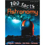 100 Facts - Astronomy 9781848104723