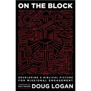 On the Block Developing a Biblical Picture for Missional Engagement 9780802414724