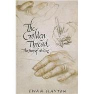 The Golden Thread The Story of Writing 9781619024724