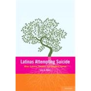 Latinas Attempting Suicide : When Cultures, Families, and Daughters Collide