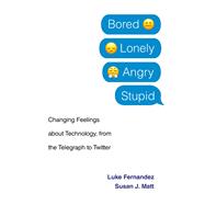 Bored, Lonely, Angry, Stupid 9780674244726