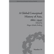A Global Conceptual History of Asia, 1860û1940 9781848934726