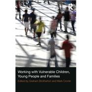 Working with Vulnerable Children, Young People and Families 9780415534727