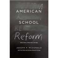 American School Reform: What Works, What Fails, and Why 9780226124728