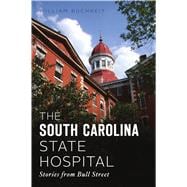 The South Carolina State Hospital 9781467144728