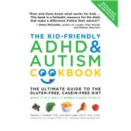 The Kid-Friendly ADHD & Autism Cookbook: The Ultimate Guide to the Gluten-Free, Milk-Free Diet 9781592334728