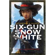 Six-gun Snow White 9781481444729