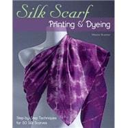 Silk Scarf Printing and Dyeing 9780811714730