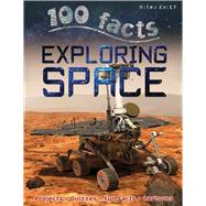 100 Facts - Exploring Space 9781848104730