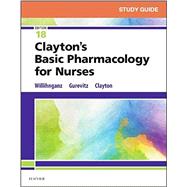Study Guide for Clayton's Basic Pharmacology for Nurses, 18th Edition 9780323554732