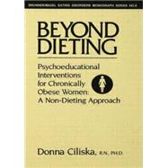 Beyond Dieting: Psychoeducational Interventions For Chronically Obese Women 9781138004733