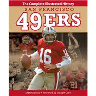 San Francisco 49ers: The Complete Illustrated History 9780760344736