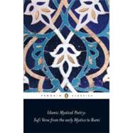 Islamic Mystical Poetry : Sufi Verse from the Early Mystics to Rumi 9780140424737