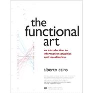 The Functional Art An introduction to information graphics and visualization 9780321834737