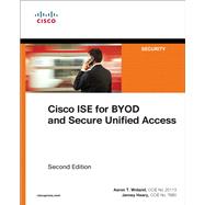 Cisco ISE for BYOD and Secure Unified Access 9781587144738