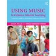 Using Music to Enhance Student Learning: A Practical Guide for Elementary Classroom Teachers