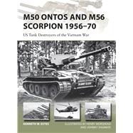M50 Ontos and M56 Scorpion 1956–70 US Tank Destroyers of the Vietnam War 9781472814739