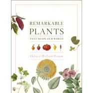 Remarkable Plants That Shape Our World 9780226204741