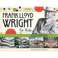 Frank Lloyd Wright for Kids 9781613744741