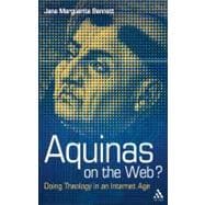 Aquinas on the Web? Doing Theology in an Internet Age 9780567304742