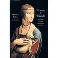Women & Weasels: Mythologies of Birth in Ancient Greece and Rome 9780226044743
