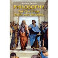 Philosophy : The Quest for Truth and Meaning 9780814654743