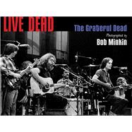 Live Dead The Grateful Dead Photographed by Bob Minkin 9781608874743
