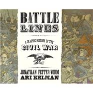 Battle Lines A Graphic History of the Civil War 9780809094745