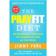 The PrayFit Diet The Revolutionary, Faith-Based Plan to Balance Your Plate and Shed Weight 9781476714745