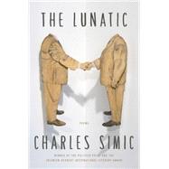 The Lunatic: Poems 9780062364746