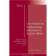 Case Studies for Implementing Assessment in Student Affairs New Directions for Student Services, Number 127 9780470554746