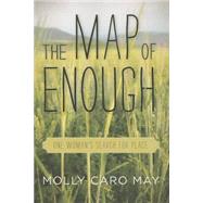 The Map of Enough One Woman's Search for Place 9781619024748