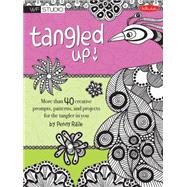 All Tangled Up!: More Than 40 Creative Prompts, Patterns, and Projects for the Tangler in You 9781600584749