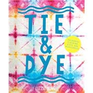 Tie & Dye Colourful Clothing, Gifts and Accessories 9781910904749