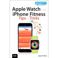 Apple Watch and iPhone Fitness Tips and Tricks (includes Content Update Program) 9780789754752