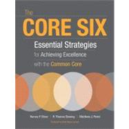 The Core Six: Essential Strategies for Achieving Excellence With the Common Core 9781416614753