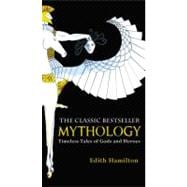 Mythology : Timeless Tales of Gods and Heroes 9780446574754