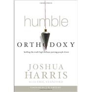Humble Orthodoxy 9781601424754