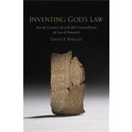Inventing God's Law : How the Covenant Code of the Bible Used and Revised the Laws of Hammurabi