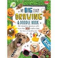 My Big, Crazy Drawing & Doodle Book 9781600584756