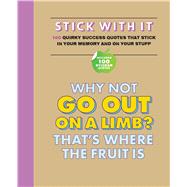 Stick With It! Quirky success quotes that stick in your memory...and on your stuff 9781626864757