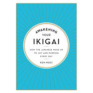 Awakening Your Ikigai 9781615194759