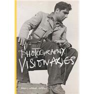 Photography Visionaries 9781780674759