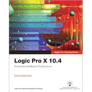 Logic Pro X 10.4 - Apple Pro Training Series Professional Music Production 9780135244760